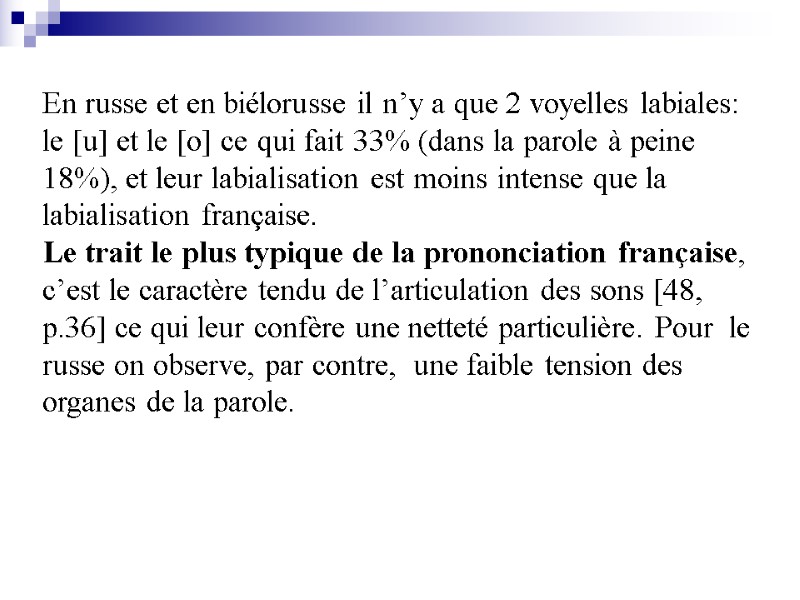 En russe et en biélorusse il n’y a que 2 voyelles labiales: le [u]